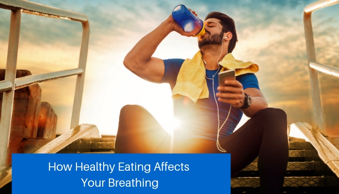 How Healthy Eating Affects Your Breathing