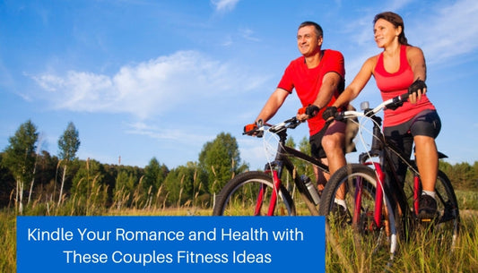Kindle Your Romance and Health with These Couples-Focused Ideas