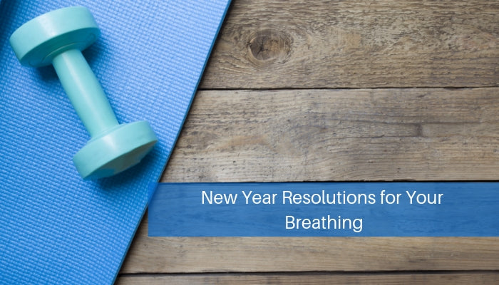 New Year Resolutions for Your Breathing