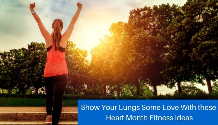 Show Your Lungs Some Love With these Heart Month Fitness Ideas